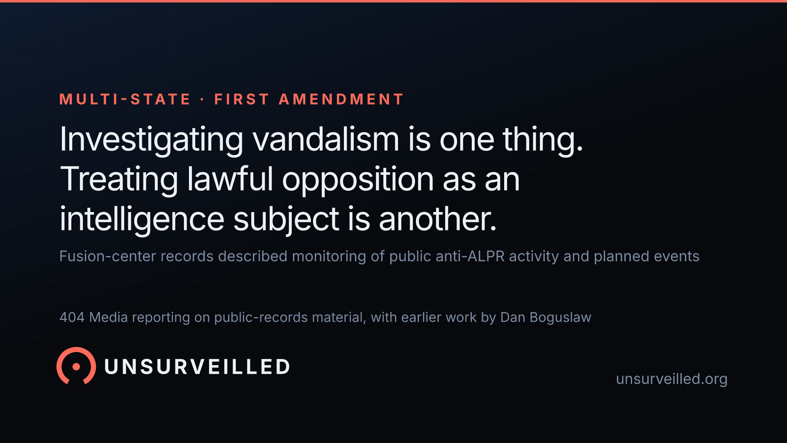 Dark graphic reading "Investigating vandalism is one thing. Treating lawful opposition as an intelligence subject is another." with a smaller line noting that fusion-center records described monitoring of public anti-ALPR activity and planned events.